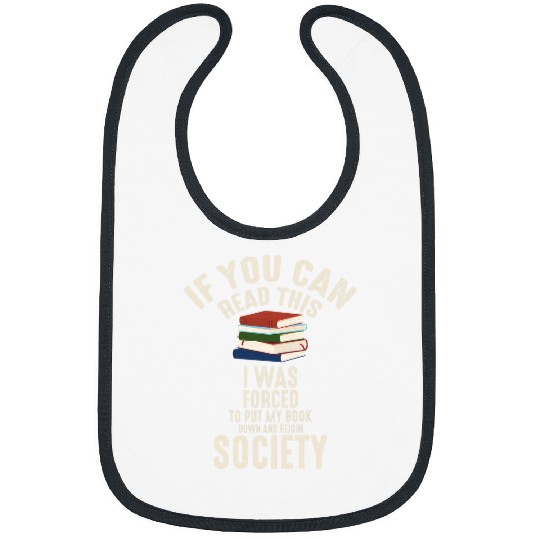 If You Can Read This I Was forcesd To Put My Book Society Bibs