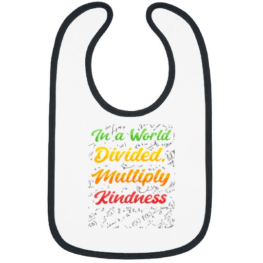 In a World Divided Multiply Kindness Math Teacher Student Bibs