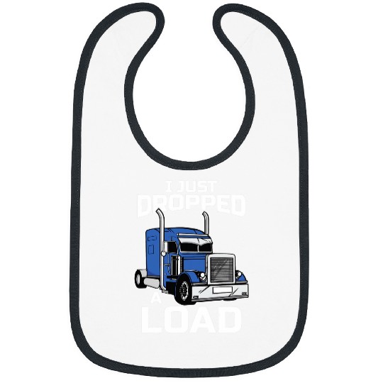 I Just Dropped A Load Trucker 18 Wheeler Driver Funny Semi 2 Bibs
