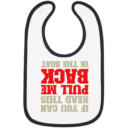 If You Can Read This Pull Me Back In The Boat Fishing Bibs