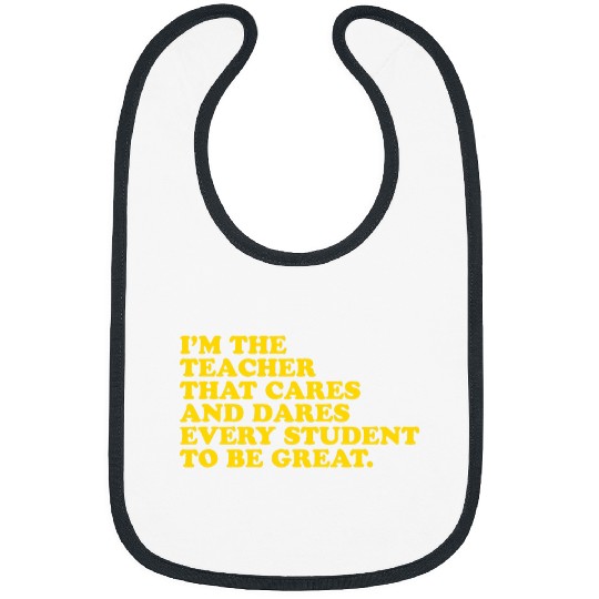 Im The Teacher That Cares Dares Every Student To Be Great 2 Bibs