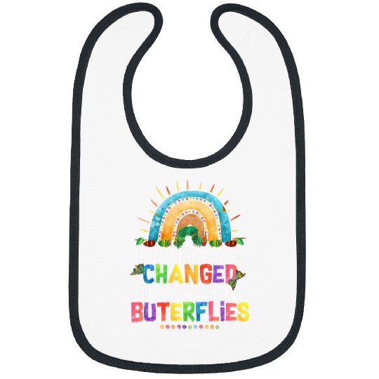 Rainbow If Nothing Ever Changed Thered Be No Butterflies Bibs