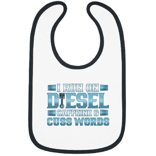 Trucker Run on Diesel caffeines and Cuss Words Truck Driver 1 Bibs