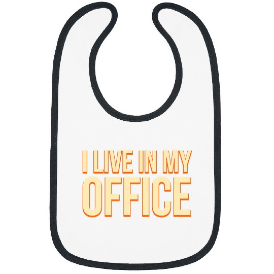 I Live in My Office Work From homes Employee WFH Staff Boss Bibs