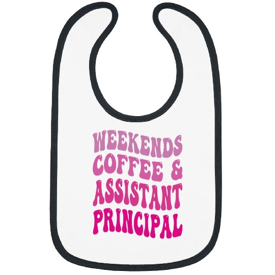 Weekends Coffee And Assistant Principal School Worker Groovy 1 Bibs
