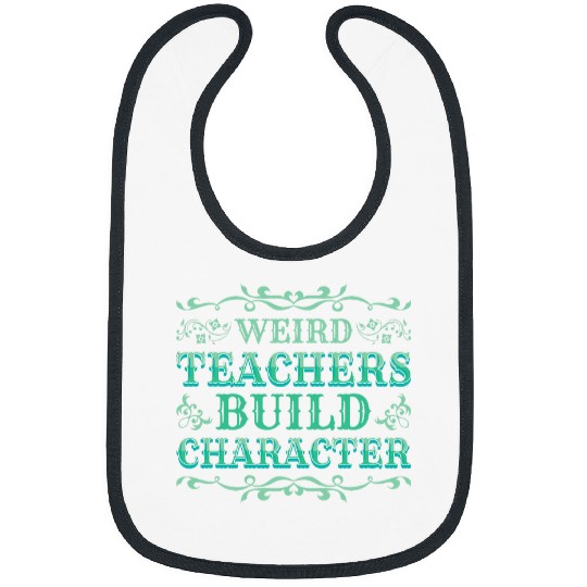 Weird Teachers Build Character 2 Bibs