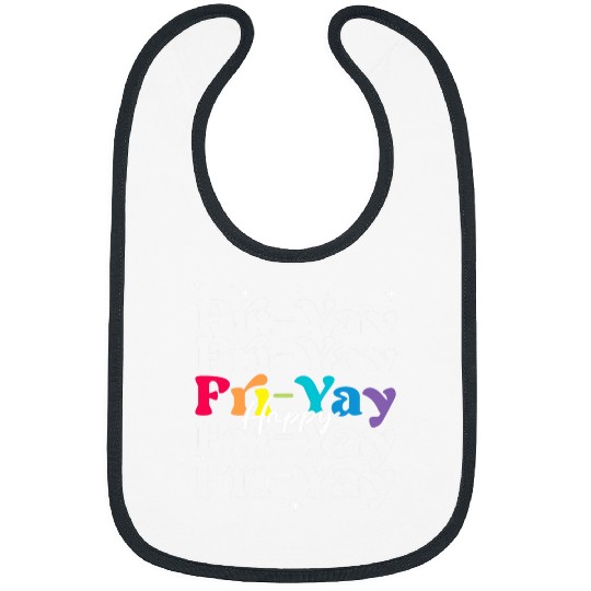 Happy FriYay Friday Lovers Funny Teacher Friyay School Tee 1 Bibs