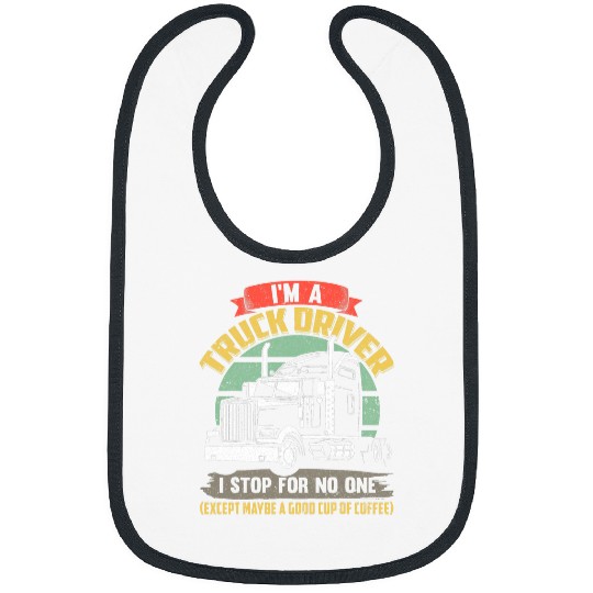 Trucker Trucking Semi Im A Truck Driver Coffee 1 Bibs
