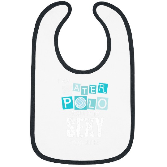 I Play Water Polo Because Im Too Sexy For My Clothes Bibs