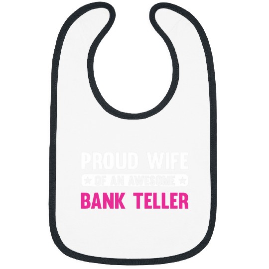 Proud Wife Of An Awesome Bank Teller Bibs