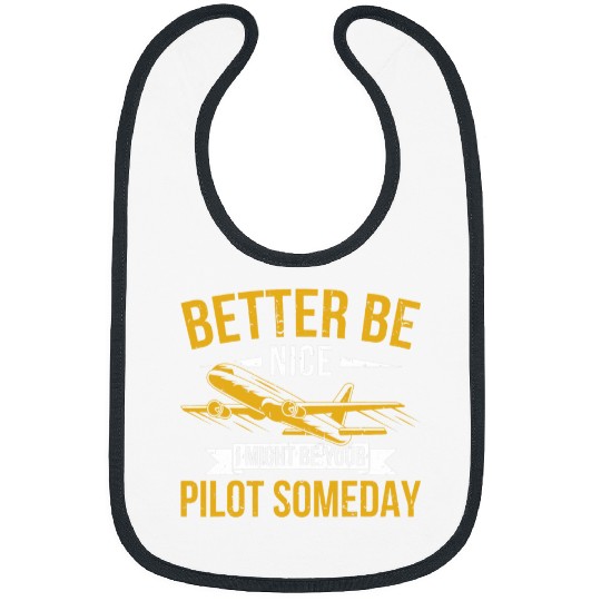 Mens Airplane Pilot Better Be Nice I Might Be Your Pilot Airline Bibs