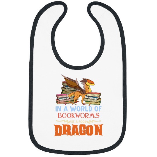 Book Lover Gift In a World Of Bookworms Be A Book Dragon 1 Bibs
