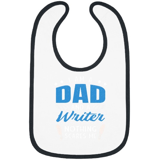 Book Lover I Am A Dad And A Writer Nothing Scares Me Bibs