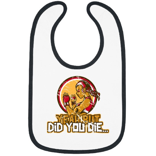 Yeah But Did You Die Karate Girl Women Sarcastic Funny MMA M Bibs