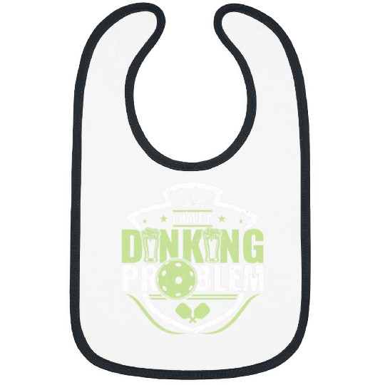 Funny Pickleball I Have A Dinking Problem 3 Bibs