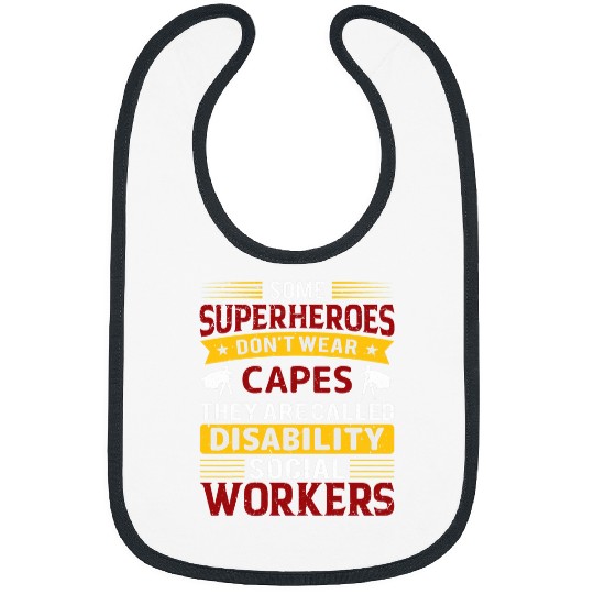 Some Superheroes Dont Wear Capes They Are Called Disability Bibs