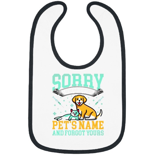 Sorry I Remembered Your Pets Name Vet Tech Veterinarian Bibs