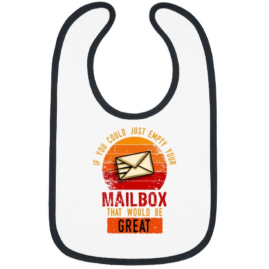 If you could just empty Your Mailbox that would be great Bibs