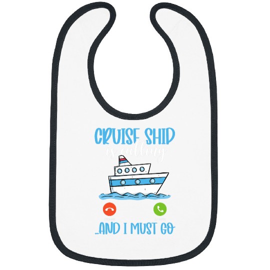 Cruise Ship Is Calling And I Must Go Cruising Boat Vacation Bibs