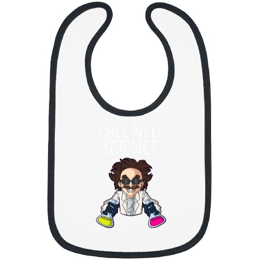 Yall need Science Funny Teacher Student School 1 Bibs