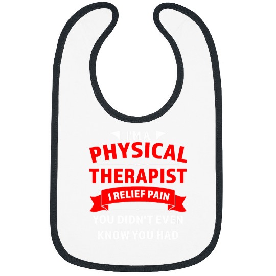 Im a physical therapist I relief pain therapist Bibs