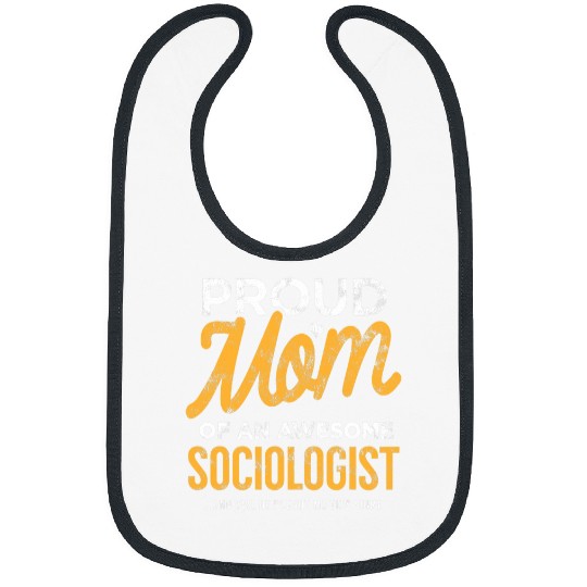 Sociologist Proud Mom Funny Gift Mother Son He Bought Bibs