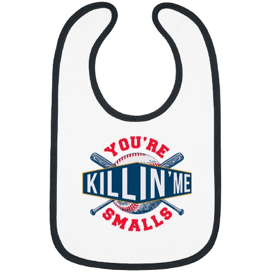 Youre Killin Me Smalls Game Sports Baseball Bibs