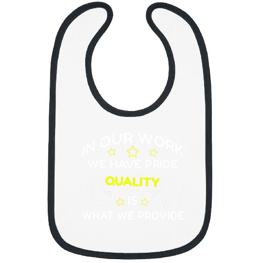 In Our Work We Have Pride Is What We Provide Bibs