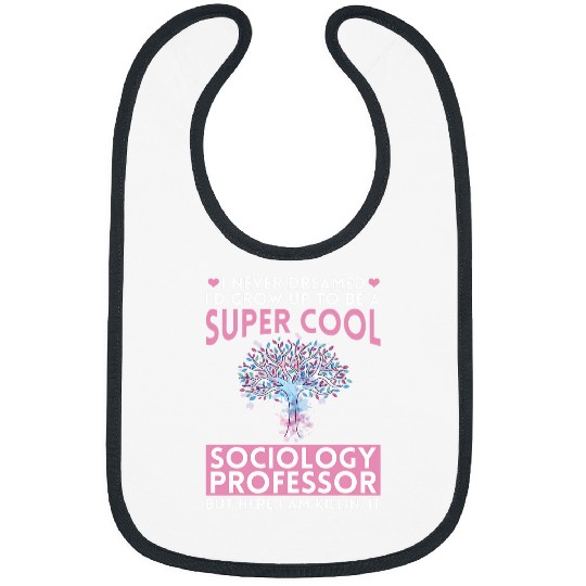 Sociology Professor Major Education Quotes Teacher 2 Bibs