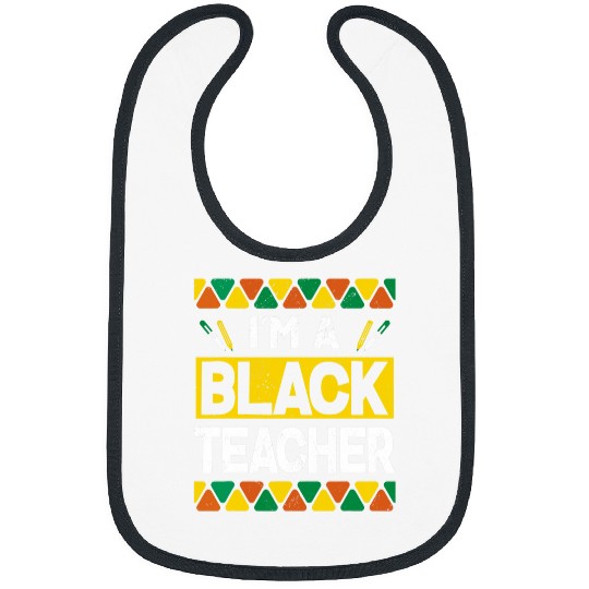 Im A Black Teacher Proud African American Teaching Expert Bibs