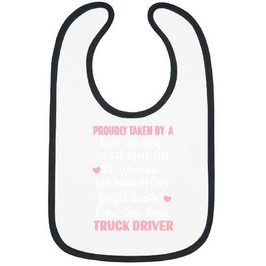 Taken By A Truck Driver Husband Proud Truckers Wife Bibs
