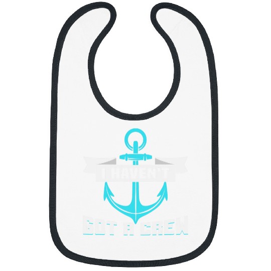 Boat Lover I havent got a crew Skipper Boat Bibs
