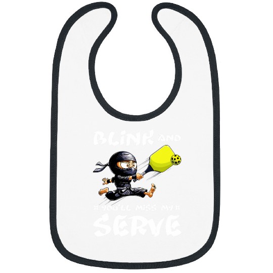 Funny Pickleball Ninja Blink And Youll Miss My Serve Bibs