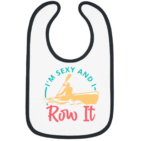 Im Sexy And I Row It Funny Rowing Canoe Kajak Bibs