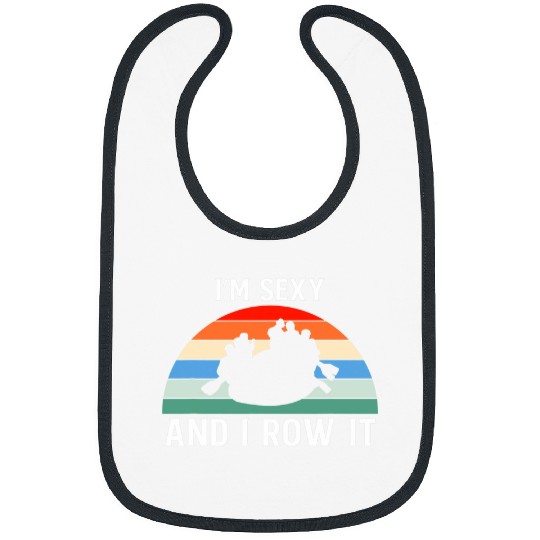 Im Sexy And I Row It Rafting Boat Rafter River Bibs