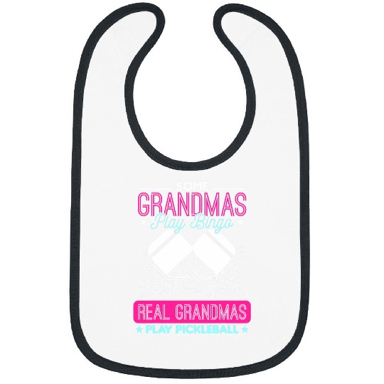 Funny Some Grandmas Play Bingo Real Grandmas Play Pickleball 3 Bibs