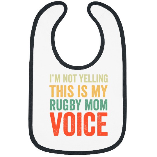 Im Not Yelling This Is My Rugby Mom Voice Bibs