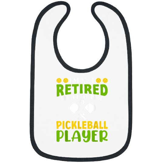 Im Not Retired Im A Full Time Pickleball Player Pickleball Bibs