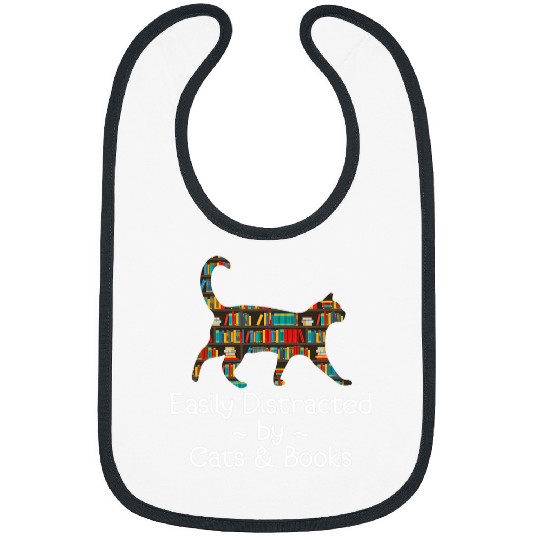 Book Reader Gift Easily Distracted By Cats And Books Bibs