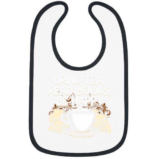 Drink Tea Read Books Be Happy Book Lover Bibs