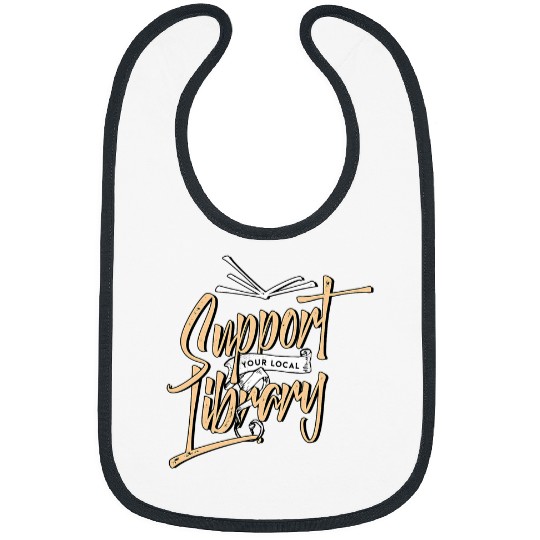 Support Your Local Library Book Lover Reader Librarian Gift Bibs