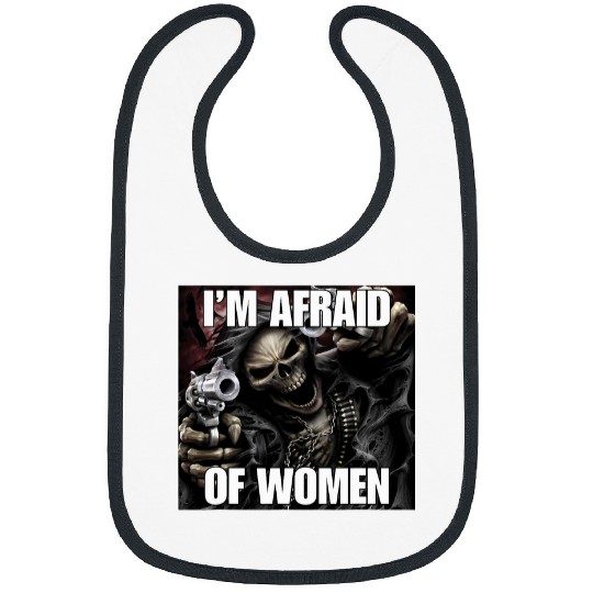 Im Afraid Of Women Funny Cringe Hard Skeletons Meme Bibs