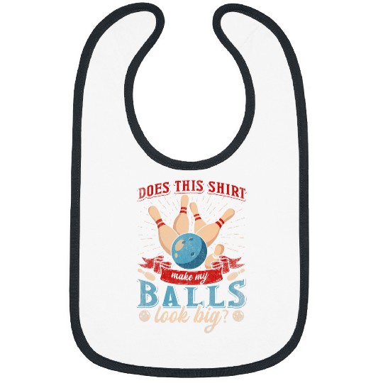 Does This Make My Balls Look Big Funny Bowling Bibs