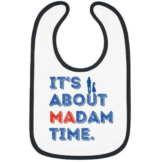 Its About Madam Time Chucks and Pearls Election 2024 Bibs