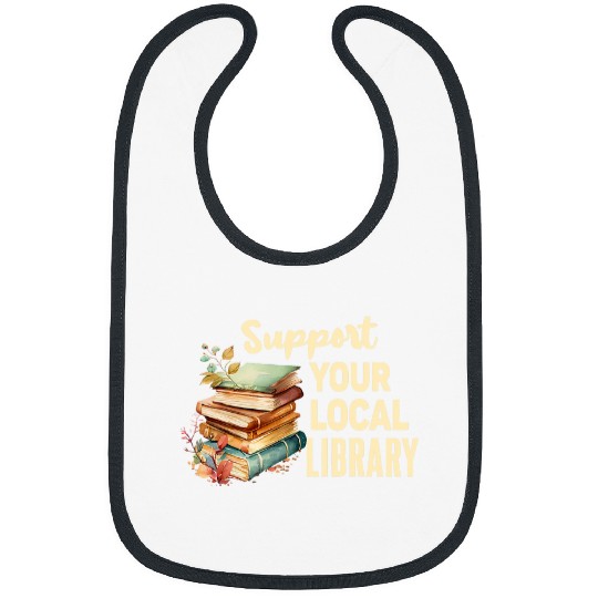 Support Your Local Library Book Readers Lovers vintages Bibs