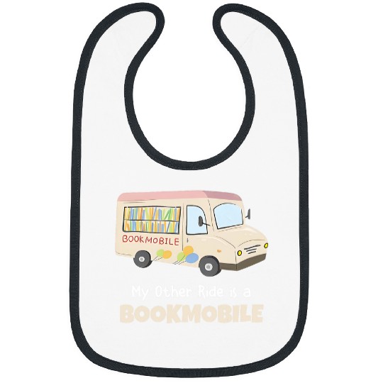 Funny Librarians Book Lovers My Other Ride Is A Bookmobile 1 Bibs