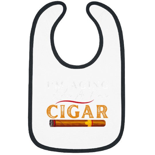 Im Aging Like A Fine Cigar Dad Funny Fathers Day Bibs
