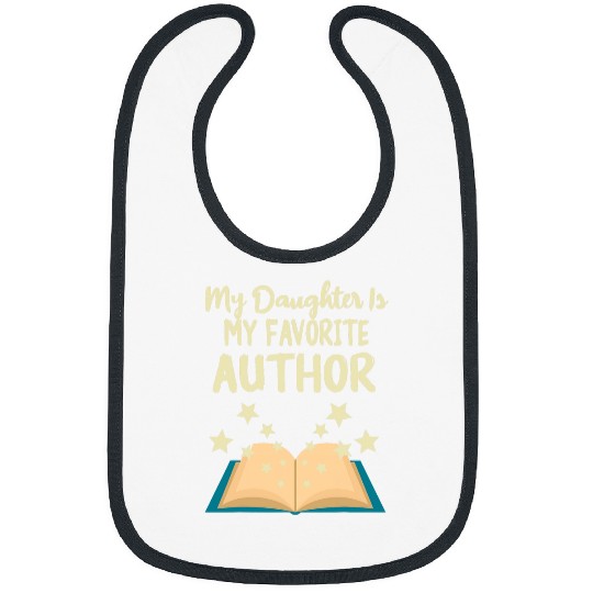 My Daughter Is My Favorite Author Book Writer Funny Bibs
