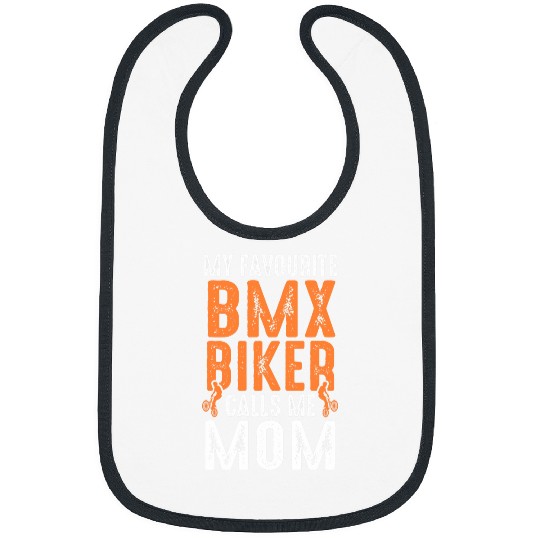 my favourite BMX biker calls me mom biker 1 Bibs