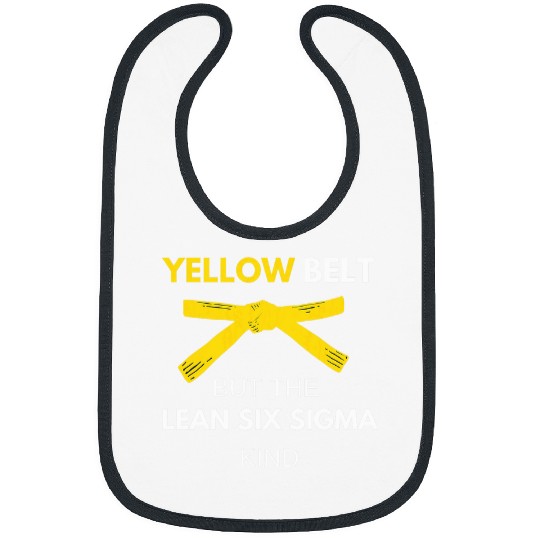 Funny Im A Yellow Belt But The Lean Six Sigma Kind Bibs